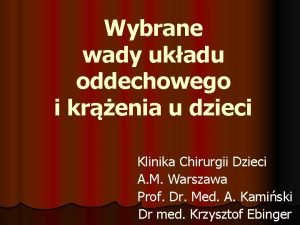 Wybrane wady ukadu oddechowego i krenia u dzieci