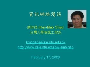 KunMao Chao kmchaocsie ntu edu tw http www