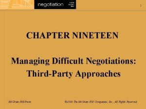 1 CHAPTER NINETEEN Managing Difficult Negotiations ThirdParty Approaches