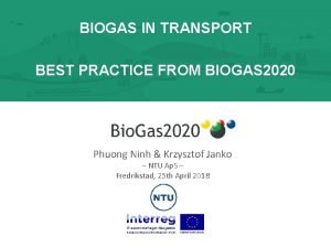 BIOGAS IN TRANSPORT BEST PRACTICE FROM BIOGAS 2020