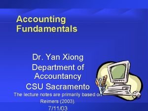 Accounting Fundamentals Dr Yan Xiong Department of Accountancy