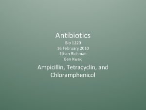Antibiotics Bio 1220 16 February 2010 Ethan Richman