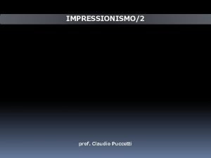 IMPRESSIONISMO2 prof Claudio Puccetti Caratteri della pittura Impressionista