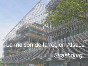 La maison de la rgion Alsace Strasbourg Plan