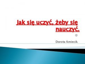 Jak si uczy eby si nauczy Dorota Kmiecik