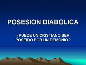 POSESION DIABOLICA PUEDE UN CRISTIANO SER POSEIDO POR