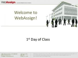 Welcome to Web Assign 1 st Day of