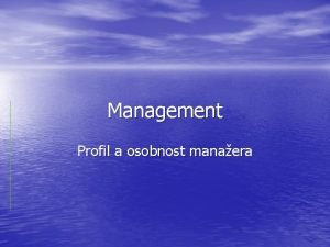 Management Profil a osobnost manaera vodn informace 1