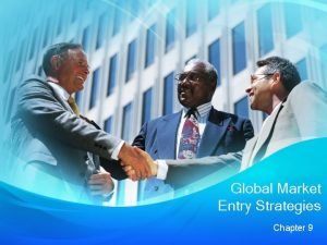 Global Market Entry Strategies Chapter 9 Introduction Trade