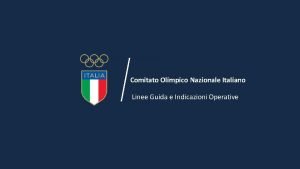 Comitato Olimpico Nazionale Italiano Linee Guida e Indicazioni