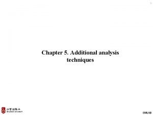 1 Chapter 5 Additional analysis techniques EMLAB Contents