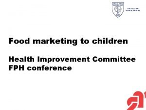 Food marketing to children Health Improvement Committee FPH