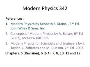 Modern Physics 342 References 1 Modern Physics by