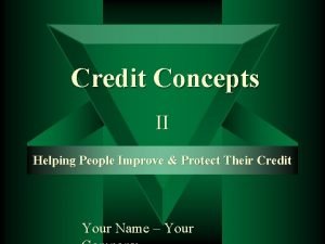 Credit Concepts II Helping People Improve Protect Their