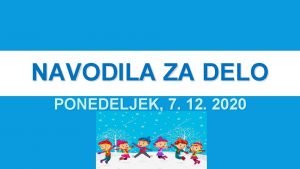 NAVODILA ZA DELO PONEDELJEK 7 12 2020 PRAVLJICA