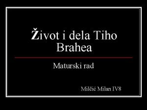 ivot i dela Tiho Brahea Maturski rad Mili