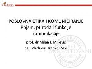 POSLOVNA ETIKA I KOMUNICIRANJE Pojam priroda i funkcije