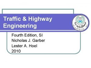 Traffic and highway engineering 4th edition