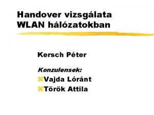 Handover vizsglata WLAN hlzatokban Kersch Pter Konzulensek z