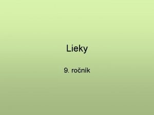 Lieky 9 ronk Lieky s lieiv ltky alebo