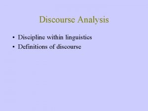 Discourse Analysis Discipline within linguistics Definitions of discourse
