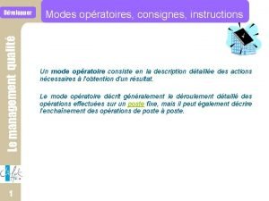 Le management qualit Dvelopper 11 Modes opratoires consignes