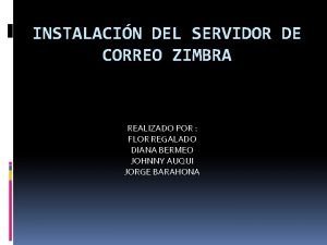 INSTALACIN DEL SERVIDOR DE CORREO ZIMBRA REALIZADO POR