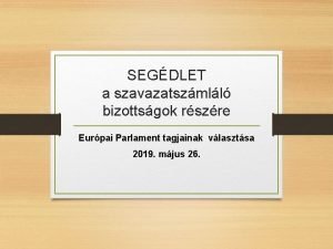 SEGDLET a szavazatszmll bizottsgok rszre Eurpai Parlament tagjainak