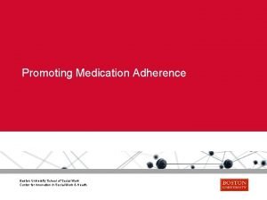 Promoting Medication Adherence Boston University School of Social