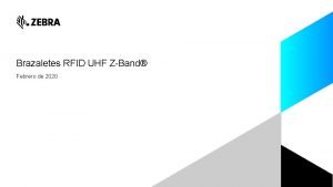 Brazaletes RFID UHF ZBand Febrero de 2020 La