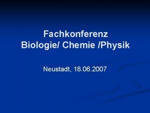 Fachkonferenz Biologie Chemie Physik Neustadt 18 06 2007