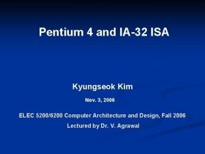 Pentium 4 and IA32 ISA Kyungseok Kim Nov