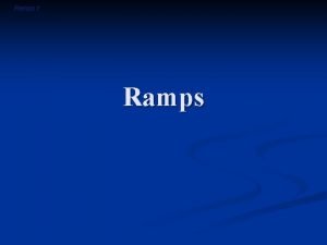 Ramps 1 Ramps Ramps 3 Ramps 4 Ramps