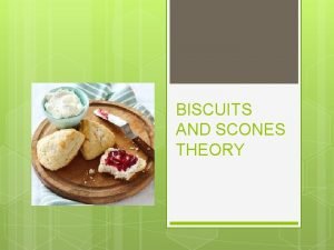 BISCUITS AND SCONES THEORY SCONES Scots take most