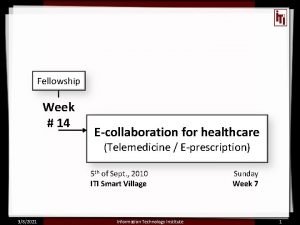 Fellowship Week 14 Ecollaboration for healthcare Telemedicine Eprescription