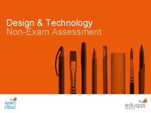 DESIGN AND TECHNOLOGY NonExam Assessment Design Technology NonExam