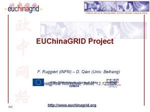 EUChina GRID Project F Ruggieri INFN D Qian