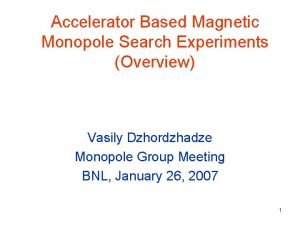 Accelerator Based Magnetic Monopole Search Experiments Overview Vasily