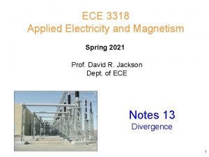 ECE 3318 Applied Electricity and Magnetism Spring 2021