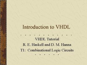 Introduction to VHDL Tutorial R E Haskell and