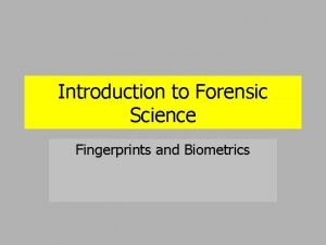 Introduction to Forensic Science Fingerprints and Biometrics DSQ