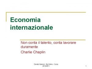 Economia internazionale Non conta il talento conta lavorare