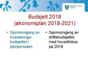 Budsjett 2018 konomiplan 2018 2021 Gjennomgang av investeringsbudsjettet