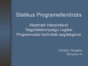 Statikus Programellenrzs Absztrakt Interpretci Nagyhatkonysg Logikai Programozsi technikk