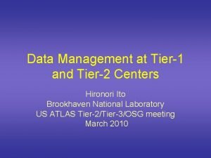 Data Management at Tier1 and Tier2 Centers Hironori