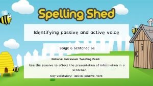 Passive voice stage