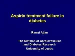 Aspirin treatment failure in diabetes Ramzi Ajjan The