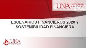 ESCENARIOS FINANCIEROS 2020 Y SOSTENIBILIDAD FINANCIERA TEMAS 1