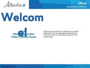 Offset Government of Alberta Welcom e to the