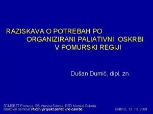 RAZISKAVA O POTREBAH PO ORGANIZIRANI PALIATIVNI OSKRBI V